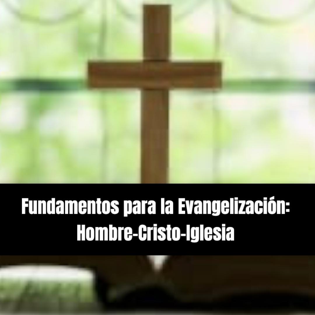 MOOC: Fundamentos para la Evangelización: Hombre-Cristo-Iglesia